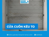 Cửa cuốn kêu to do đâu? Nguyên nhân và cách khắc phục