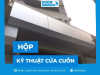 Tìm hiểu hộp kỹ thuật cửa cuốn và kích thước hộp tiêu chuẩn