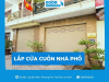 Dịch vụ lắp cửa cuốn nhà phố uy tín, thi công đúng kỹ thuật