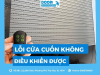 Các lỗi cửa cuốn không điều khiển được & Cách khắc phục