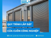 Cập nhật quy trình lắp đặt cửa cuốn công nghiệp chỉ với 6 bước