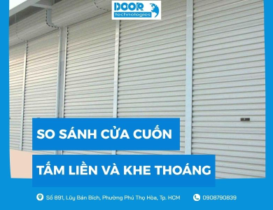 So sánh cửa cuốn tấm liền và khe thoáng chi tiết từ A đến Z
